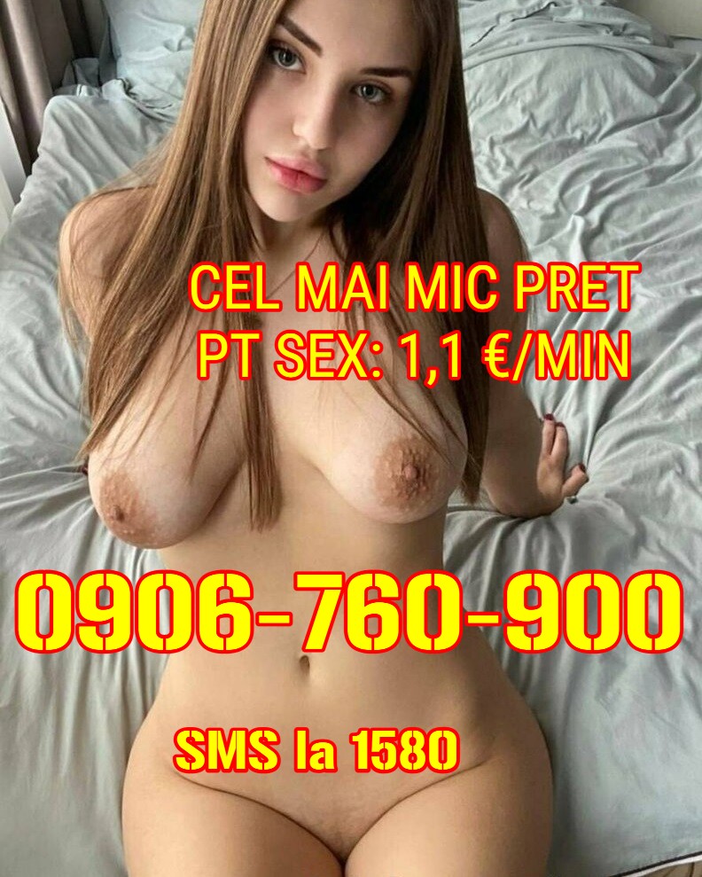 Bucuresti Toata Tara - Escorta Sexy - ❤️ LINIA EROTICA ORIGINALA! Masturbeaza-te cu mine TARIF MAI MIC NU EXISTA! Linia fierbinte cu fetele cele mai tari, la pretul cel mai mic pt sex la telefon si chat-sex-sms la telefon! Telefon 0906.  760.  900 la doar 1, 1 eur/min.  Sex Sms-chat la nr.  1580 pt doar 1, 5 eur/sms, trimiti textul EROTIC si initiezi chatul.  In plus, poti suna pe nr 1580 (1, 5 eur/min) sa te convingi ca faci sex cu o femeie reala.  Tarife fara tva, exclusiv pt adulti.  Non stop!