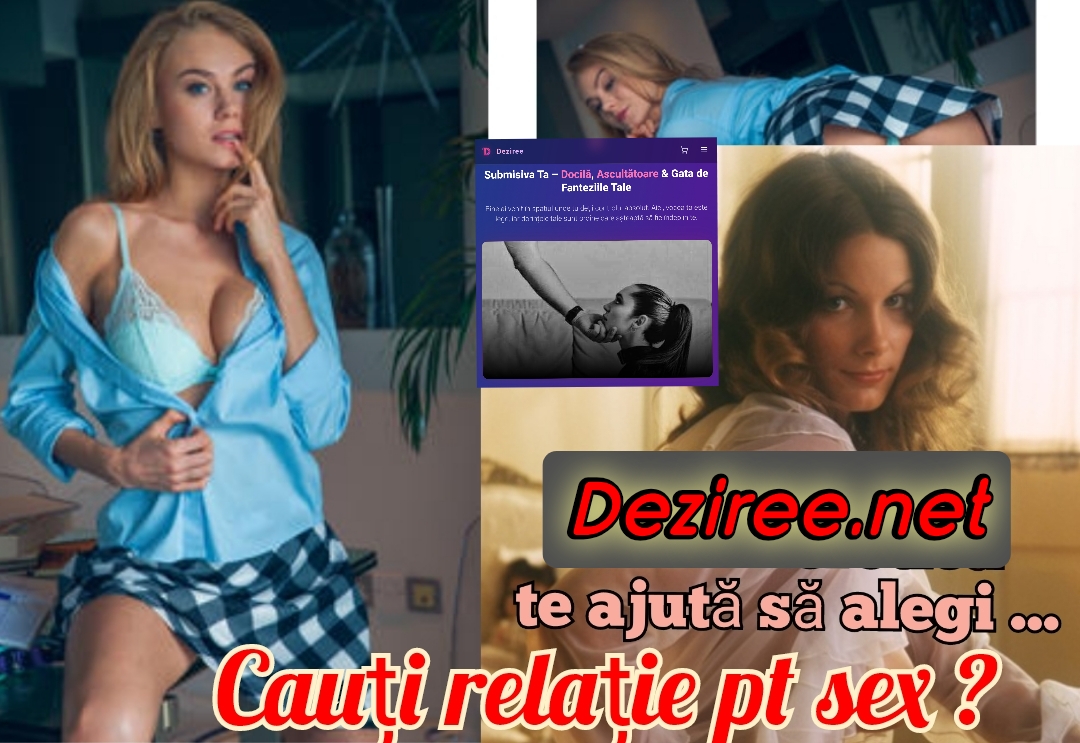Escorte Sexy - Deziree. Net - Deziree, EXACT CE AI NEVOIE / Telefon
