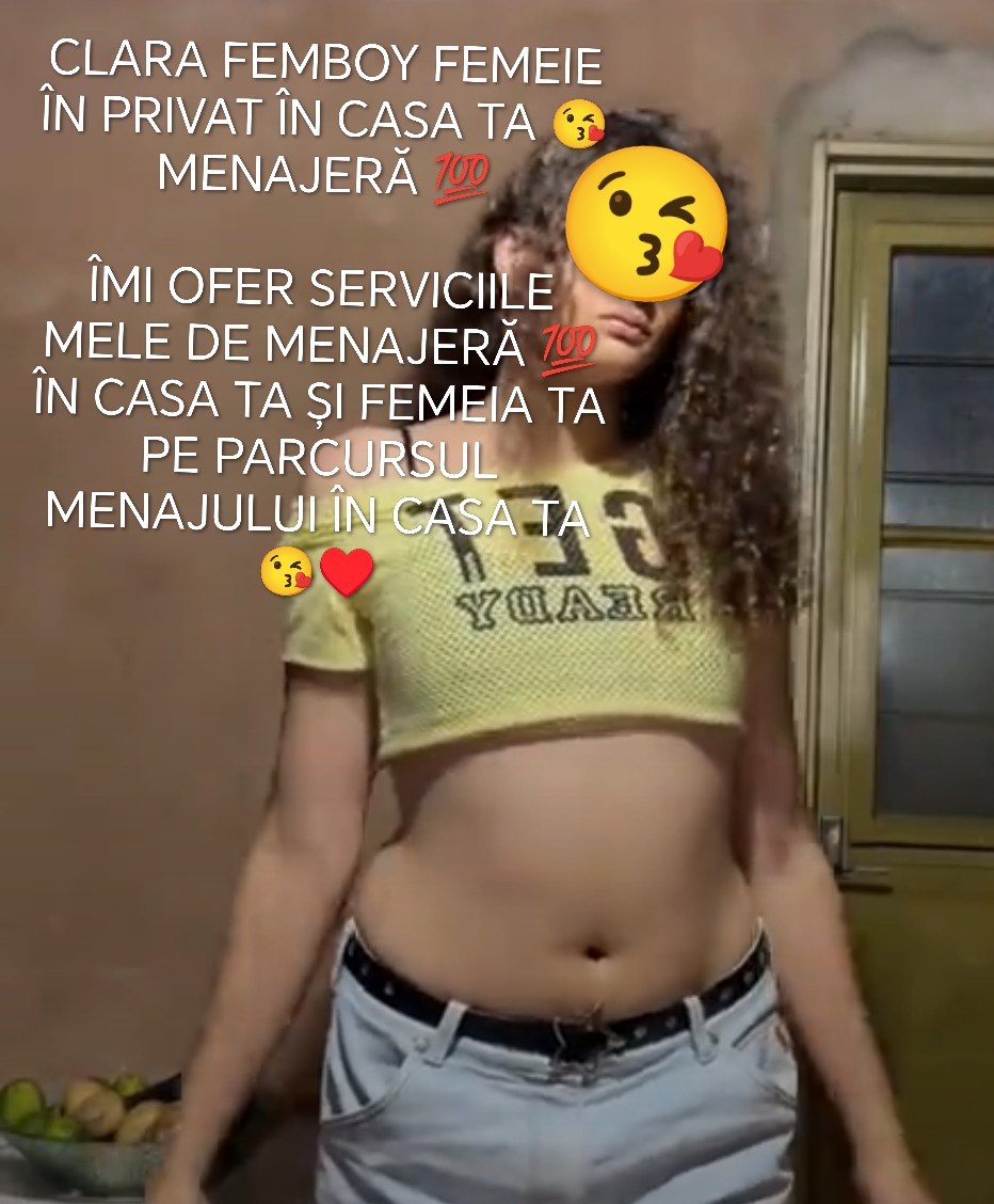 PITEȘTI - Escorta Sexy - Buna sunt 
CLARA FEMBOY FEMEIE ÎN PRIVAT ÎN CASA TA ???? MENAJER? ???? ÎN CASA TA ?I FEMEIA TA PE PARCURSUL MENAJULUI ÎN CASA TA ???? MENAJER? ???? DETALII WATAP DOAR MESAJE PUPICI DULCI ????????