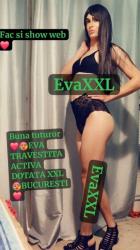 Escorte Sexy - Bucuresti - Eva XXL TOP accept si cupluri ofer si ShoWeb